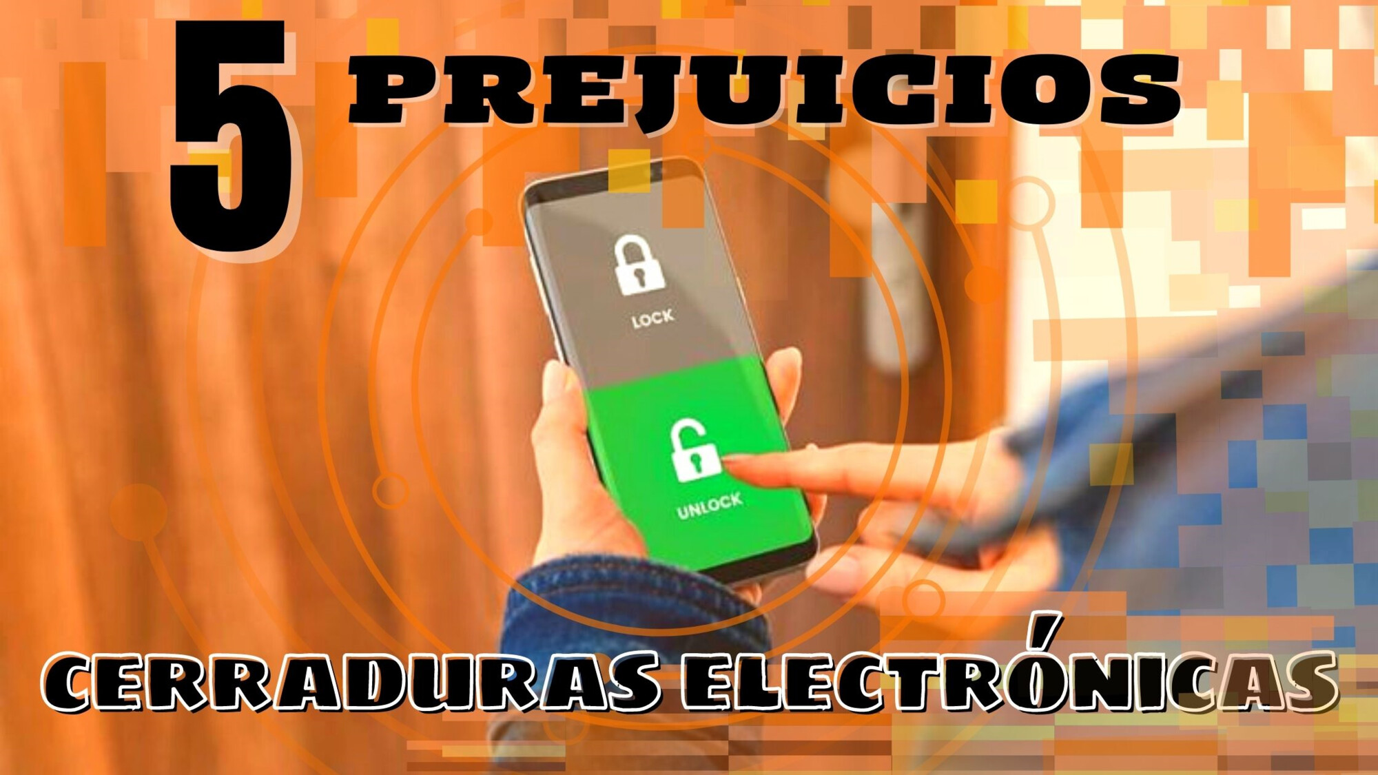 Post: Cerradura Electrónica 5 Prejuicios sobre las cerraduras electrónicas